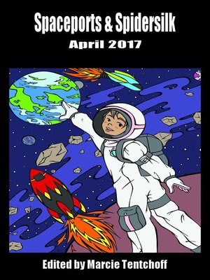 cover image of Spaceports & Spidersilk April 2017